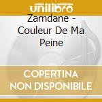 Zamdane - Couleur De Ma Peine cd
