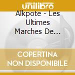 Alkpote - Les Ultimes Marches De L'empereur cd