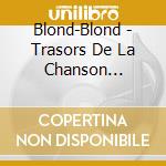 Blond-Blond - Trasors De La Chanson Judao-Arabe/Crystal Box cd musicale