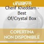 Cherif Kheddam - Best Of/Crystal Box cd