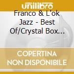 Franco & L'ok Jazz - Best Of/Crystal Box (2 Cd) cd