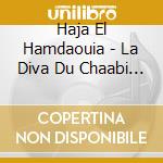 Haja El Hamdaouia - La Diva Du Chaabi Marocain/Crystal Box cd musicale