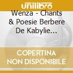 Wenza - Chants & Poesie Berbere De Kabylie (Berber Songs & Poet cd musicale