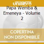 Papa Wemba & Emeneya - Volume 2 cd