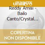 Reddy Amisi - Bailo Canto/Crystal Box (2 Cd) cd musicale