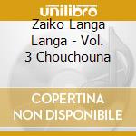 Zaiko Langa Langa - Vol. 3 Chouchouna cd