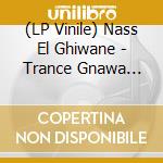 (LP Vinile) Nass El Ghiwane - Trance Gnawa Music From Morocco vinile
