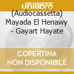 (Audiocassetta) Mayada El Henawy - Gayart Hayate cd