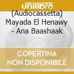 (Audiocassetta) Mayada El Henawy - Ana Baashaak cd