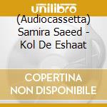 (Audiocassetta) Samira Saeed - Kol De Eshaat cd