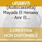 (Audiocassetta) Mayada El Henawy - Amr El Hawa cd