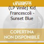 (LP Vinile) Kid Francescoli - Sunset Blue lp vinile