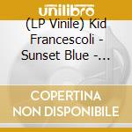 (LP Vinile) Kid Francescoli - Sunset Blue - Limited lp vinile