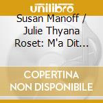 Susan Manoff / Julie Thyana Roset: M'a Dit Amour cd