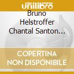 Bruno Helstroffer Chantal Santon Jeffery - Grenerin: L'ame-Son cd musicale
