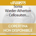 Sonia Wieder-Atherton - Cellosuiten Nr. 3 & 4 cd musicale