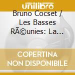 Bruno Cocset / Les Basses RÃ©unies: La Nascita Del Violoncello (Napoli - Bologna - Modena) (3 Cd) cd musicale