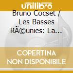 Bruno Cocset / Les Basses RÃ©unies: La Nascita Del Violoncello (Napoli - Bologna - Modena) (3 Cd) cd