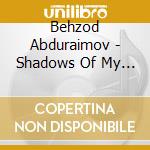 Behzod Abduraimov - Shadows Of My Ancestors cd
