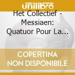 Het Collectief - Messiaen: Quatuor Pour La Fin Du Temps Murail: Stalag Viiia cd musicale