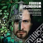 Florian Sempey: Ferrum Splendidum cd