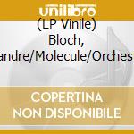 (LP Vinile) Bloch, Alexandre/Molecule/Orchestre National De Lille - Molecule: Symphonie Nr. 1 Quantique (Lp Version) vinile
