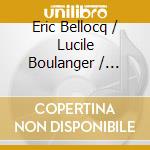 Eric Bellocq / Lucile Boulanger / Francois Lazarevitch / Les Musiciens De Saint-Julien - Pieces Inedites Pour Flute. Voix Humaines cd