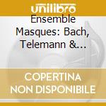 Ensemble Masques: Bach, Telemann & Albinoni - Concerti cd