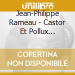 Jean-Philippe Rameau - Castor Et Pollux (Version Von 1737) cd