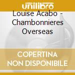 Louise Acabo - Chambonnieres Overseas cd