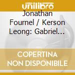 Jonathan Fournel / Kerson Leong: Gabriel Faure - Sonatas For Violin And Piano Transcriptions cd