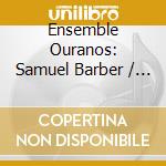 Ensemble Ouranos: Samuel Barber / Maurice Ravel / Dmitri Schostakowitsch - Constellations cd