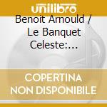 Benoit Arnould / Le Banquet Celeste: Johann Sebastian Bach - Mein Geist cd