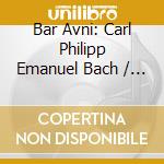 Bar Avni: Carl Philipp Emanuel Bach / Darius Milhaud / Charlotte Sohy / Igor Stravinsky - Sinfonien In 3 Satzen cd