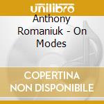 Anthony Romaniuk - On Modes cd