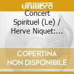 Concert Spirituel (Le) / Herve Niquet: Francois Couperin - Lecons De Tenebres / Lalande. Miserere cd