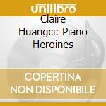Claire Huangci: Piano Heroines cd