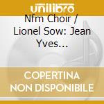 Nfm Choir / Lionel Sow: Jean Yves Daniel-Lesur / Caroline Marcot / Olivier Messiaen / Krzysztof Penderecki / Francis Poulenc - Dialogue cd