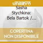 Sasha Stychkina: Bela Bartok / Frederic Chopin / Franz Liszt / Maurice Ravel / Alexei Vladimirovich Stanchinsky - Debut cd