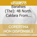 Banxhies (The): 48 North. Caldara From Venice To Vienna cd