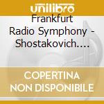 Frankfurt Radio Symphony - Shostakovich. Sym No. 8 (Complete Syms Vol. 2) cd