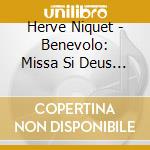 Herve Niquet - Benevolo: Missa Si Deus Pro Nobis & Magnificat cd