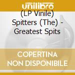 (LP Vinile) Spitters (The) - Greatest Spits vinile