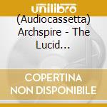 (Audiocassetta) Archspire - The Lucid Collective cd