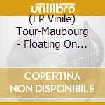 (LP Vinile) Tour-Maubourg - Floating On Silence vinile