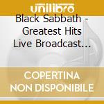Black Sabbath - Greatest Hits Live Broadcast Collection cd