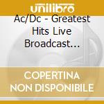 Ac/Dc - Greatest Hits Live Broadcast Collection. The Bon Scott Years (2 Cd) cd