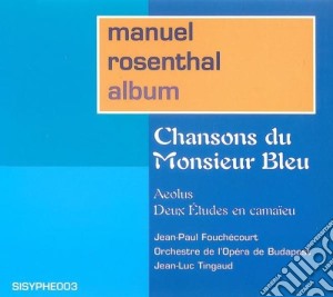 Manuel Rosenthal - Chansons Du Monsieur Bleu cd musicale di Manuel Rosenthal