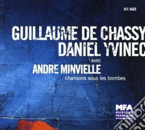 Guillaume De Chassy & Daniel Yvinec - Chansons Sous Les Bombes cd musicale di DE CHASSY GUILLAUME