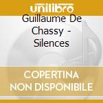 Guillaume De Chassy - Silences cd